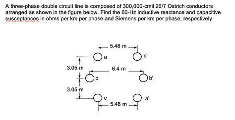 Solved A Three Phase Double Circuit Line Is Composed Of