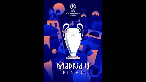 Uefa Champions League Final 2019 Madrid Final 2019 Youtube
