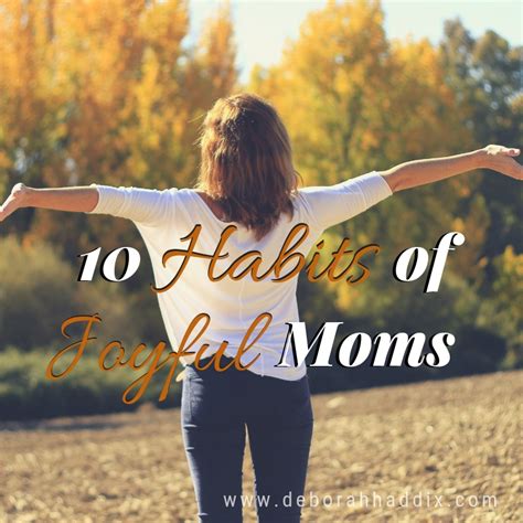 10 habits of joyful moms deborah haddix