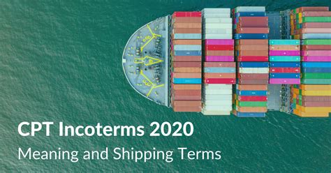 Cpt Incoterms 2020 Meaning And Shipping Terms Drip Capital