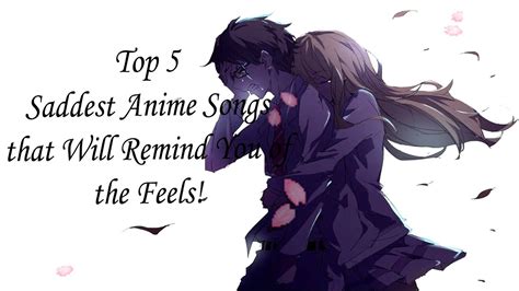 Top 5 Saddest Anime Songs That Will Remind You Of The Feels Youtube