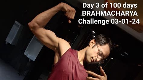 Day 3 Of 100 Days Brahmacharya Challenge Introduction 03 01 24