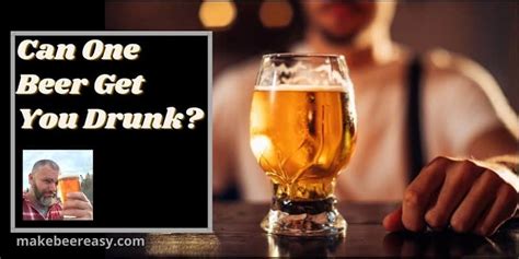 can one beer get you drunk