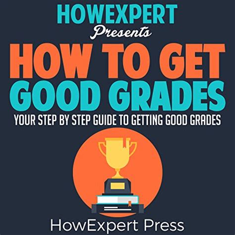How To Get Good Grades Your Step By Step Guide To Getting Good Grades