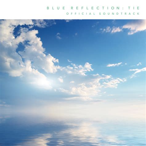 Blue Reflection Tie Official Soundtrack Hikarinoakariost
