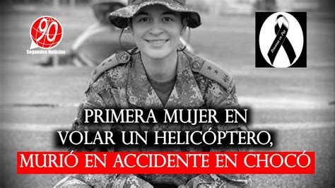 🛑teniente Julieth García Primera Mujer En Volar Un Helicóptero Murió