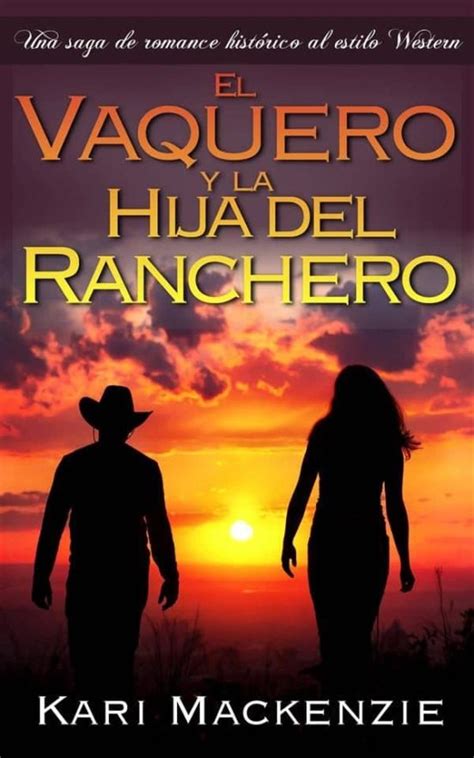 Volume » published by niesa editores. EL VAQUERO Y LA HIJA DEL RANCHERO (UNA SAGA DE ROMANCE HISTÓRICO AL ESTILO WESTERN. PARTE 1 ...