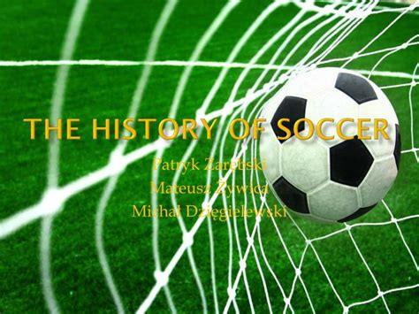 Ppt The History Of Soccer Powerpoint Presentation Free Download Id