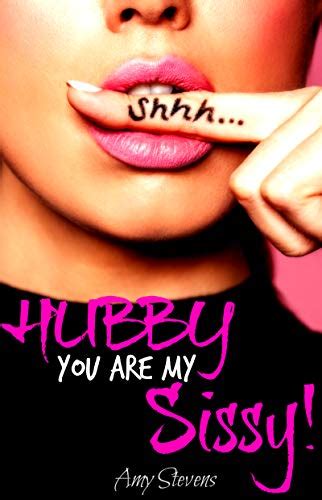 hubby you are my sissy sissified and cuckolded by his bored wife ebook stevens amy amazon