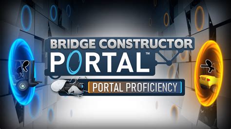 Bridge Constructor Portal Erweiterung Portal Proficiency Bringt 30