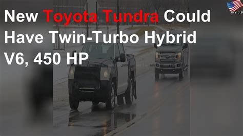 New Toyota Tundra Could Have Twin Turbo Hybrid V6 450 Hp Youtube