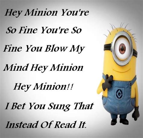 Hey Minion Funny Inspirational Quotes Funny Quotes Minions Love