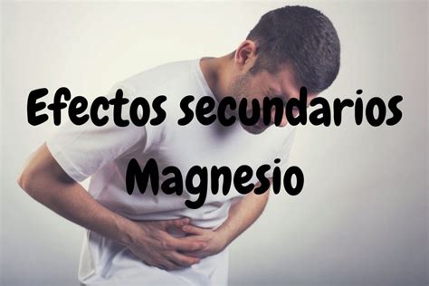 Efectos Secundarios Del Magnesio C Mo Evitarlos
