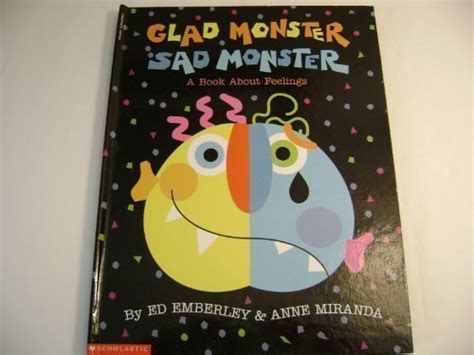 Glad Monster Sad Monster A Book About Feelings By Ed Emberley And Anne
