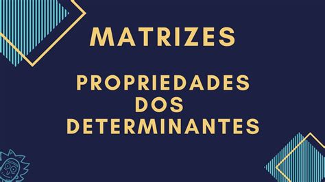 Aula 47 Matrizes Propriedade Dos Determinantes YouTube