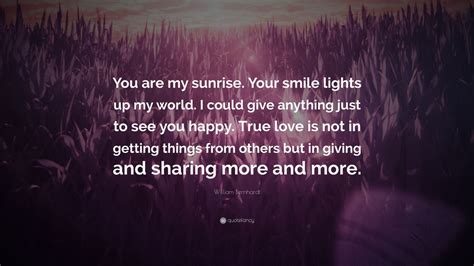 William Bernhardt Quote You Are My Sunrise Your Smile Lights Up My