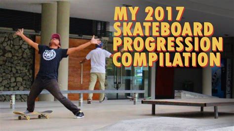 My 2017 Skateboard Progression Compilation Youtube