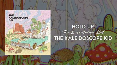 The Kaleidoscope Kid Hold Up Official Audio Youtube