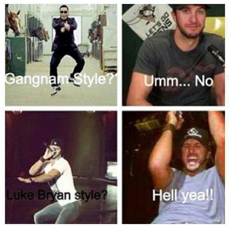 So Funny And Yet So True For Me Anyway I Want Some Luke Bryan Style