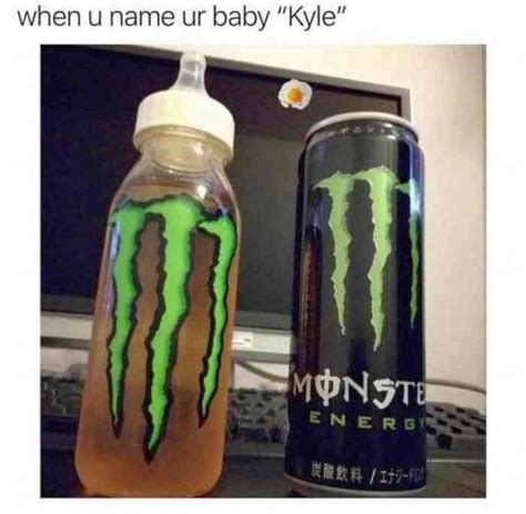 17 Trashy Kyle Memes Thatll Inspire You To Smash A Can Of Monster