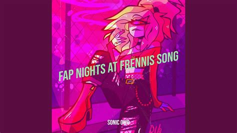 Fap Nights At Frennis Song Sonic Owo