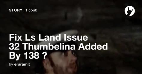 Fix Ls Land Issue 32 Thumbelina Added By 138 Coub