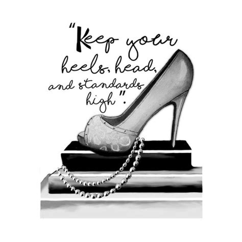 Keep Your Heels High And Standards High Coco Chanel Quotes Hosanna