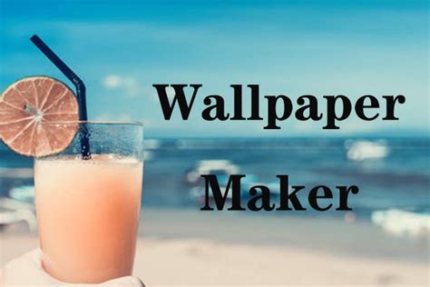 Top 10 Wallpaper Makers That You Can Try
