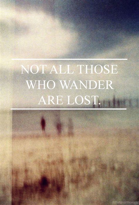 Not All Those Who Wander Are Lost Pictures Photos And Images For