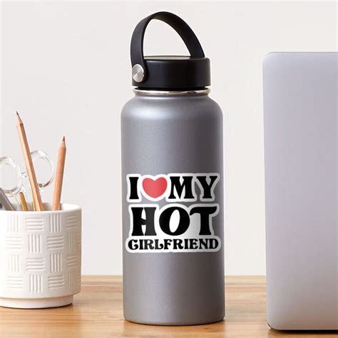 i love my hot girlfriend sticker for sale by fawastock redbubble