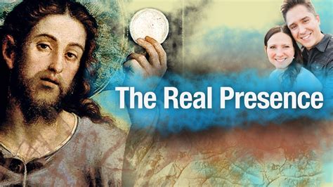 Catholic The Real Presence Of Jesus In The Eucharist Youtube
