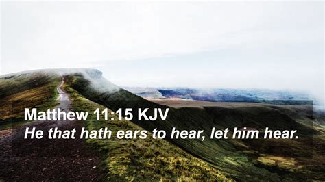 Matthew 1115 Kjv Desktop Wallpaper He That Hath Ears To Hear Let Him