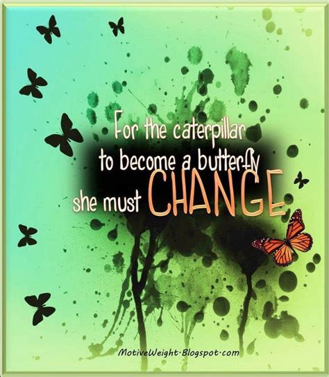 For A Caterpillar To Become A Butterfly It Must Change Butterfly