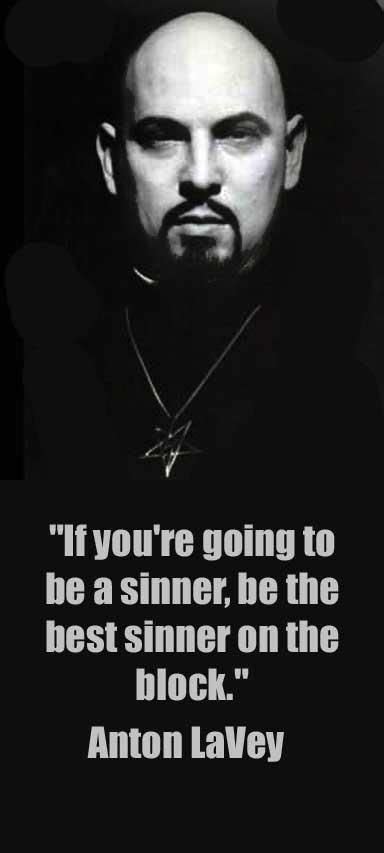 Anton LaVey If You Re Going To Be A Sinner Be The Best Sinner On The Block If You Re Going To
