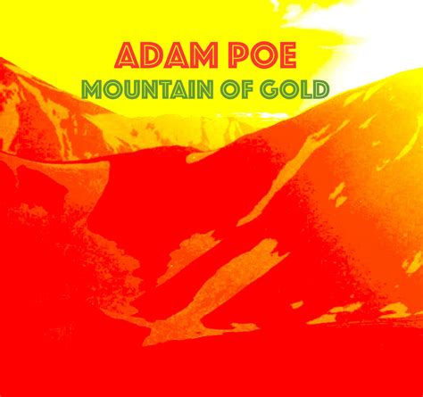 Mountain Of Gold Adam Poe