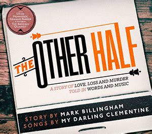 The other half bites off exactly as much as it can chew, and thoughtfully sprays crumbs across the, er, the table. rock paper shotgun. Mark Billingham & My Darling Clementins - The Other Half