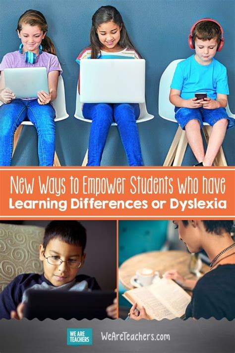 New Ways To Empower Students Who Have Learning Differences Or Dyslexia
