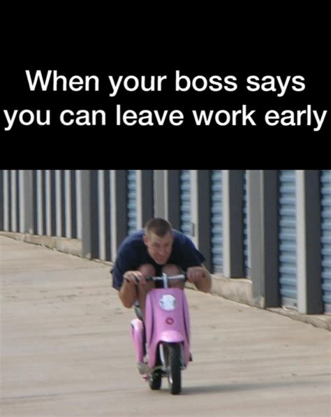 √ Leaving Work Early On Friday Meme