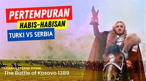 Sejarah Lengkap Perang Kosovo Serbia 1389 The Battle Of Kosovo 1389