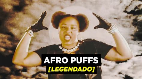 The Lady Of Rage Afro Puffs Legendado Youtube