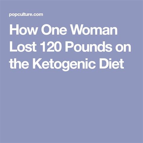 How One Woman Lost 120 Pounds On The Ketogenic Diet Ketogenic Diet