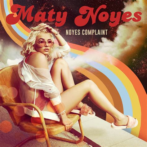 Listen Free To Maty Noyes Noyes Complaint Radio On Iheartradio