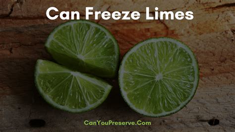 How Long Can Freeze Limes Methods And Tips On Freezing Lemon And Lime