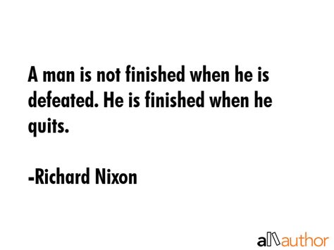 A Man Is Not Finished When He Is Defeated Quote