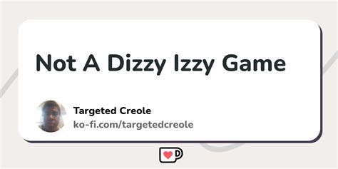 Not A Dizzy Izzy Game Ko Fi ️ Where Creators Get Support From Fans Through Donations