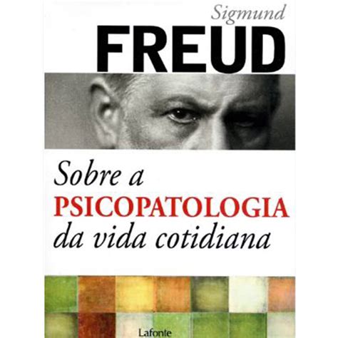 Sobre A Psicopatologia Da Vida Cotidiana Sigmund Freud P Sobre A