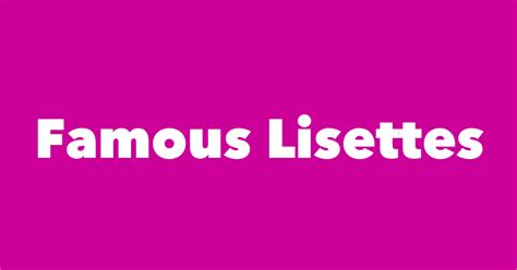 most famous people named lisette 1 is lisette denison forth