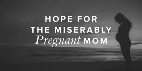 Hope For The Miserably Pregnant Mom True Woman Blog Revive Our Hearts