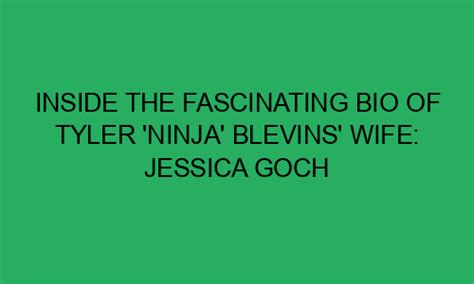 Inside The Fascinating Bio Of Tyler Ninja Blevins Wife Jessica Goch Untold Truth Age Net