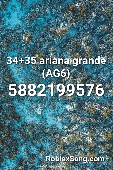 3435 Ariana Grande Ag6 Roblox Id Roblox Music Codes Id Music 34